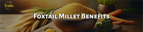 Foxtail Millet: Nutritional Benefits, Uses, Side Effects, and Advantages