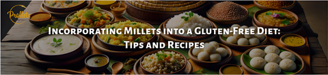 Incorporating Millets into a Gluten-Free Diet: Tips and Recipes