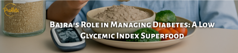 Bajra's Role in Managing Diabetes: A Low Glycemic Index Superfood